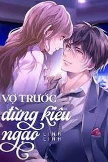 Vợ Trước Đừng Kiêu Ngạo