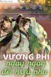 Vương Phi Ngày Ngày Đòi Hưu Phu