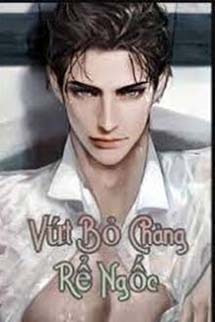 Vứt Bỏ Chàng Rể Ngốc