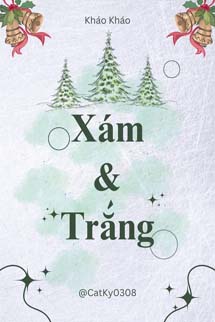 Xám và Trắng - Kháo Kháo