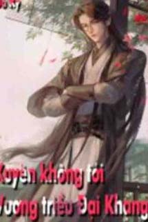 Xuyên Không Tới Vương Triều Đại Khang