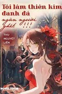 [Xuyên Nhanh] Tôi Làm Thiên Kim Đanh Đá Ngàn Người Ghét!!!