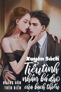 Xuyên Sách: Tiểu Tình Nhân Bá Đạo Của Bạch Thiếu
