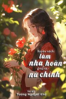 Xuyên Thành Nha Hoàn Của Nữ Chính Ta Nằm Yên Làm Giàu