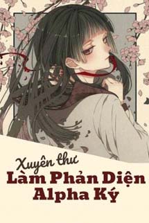Xuyên Thư Tự Nhiên Thành Phản Diện Alpha