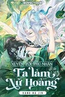 Xuyên Tới Thú Nhân: Ta Làm Nữ Hoàng