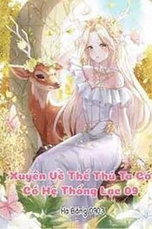 Xuyên Về Thế Thú Ta Có Hệ Thống Lạc 09